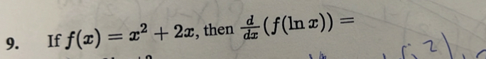 If f(x)=x^2+2x , then  d/dx (f(ln x))=