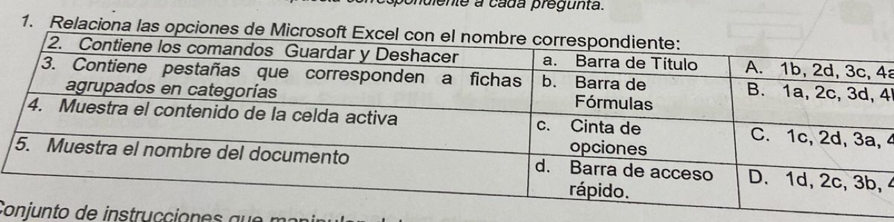 diente a cada pregunta. 
1. Relaciona las opciones de 
a 
4 
4 

Co de instruccion e qu