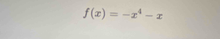 f(x)=-x^4-x