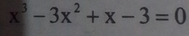 x^3-3x^2+x-3=0