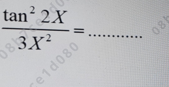  tan^22X/3X^2 =