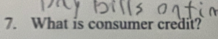 What is consumer credit?