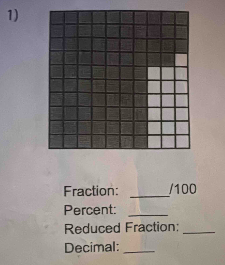 Fraction: _/100 
Percent:_ 
Reduced Fraction:_ 
Decimal:_