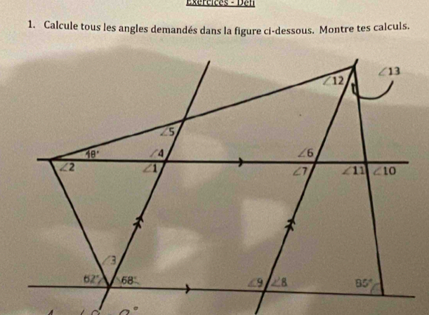 Exércices - Den
1. Calcule tous les angles demandés dans la figure ci-dessous. Montre tes calculs.
a°