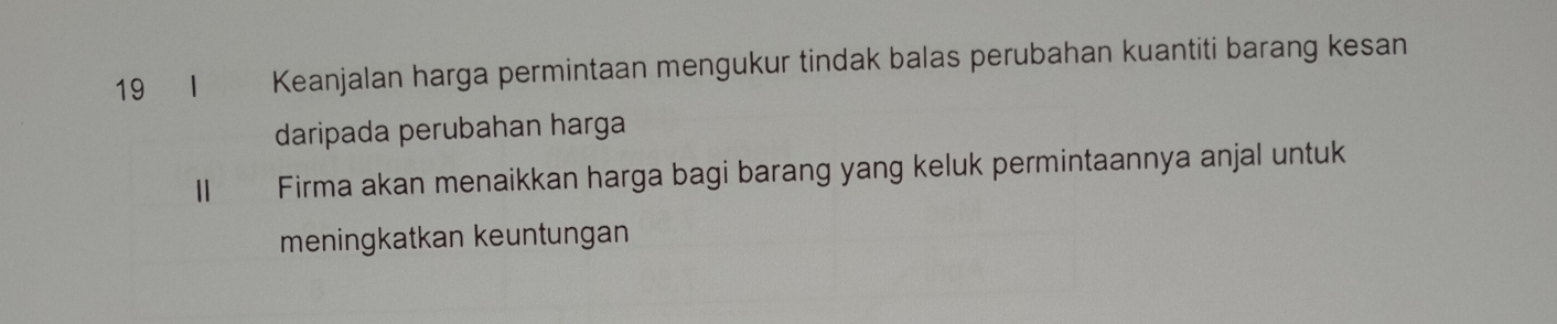 Keanjalan harga permintaan mengukur tindak balas perubahan kuantiti barang kesan 
daripada perubahan harga 
Firma akan menaikkan harga bagi barang yang keluk permintaannya anjal untuk 
meningkatkan keuntungan