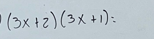 (3x+2)(3x+1)=