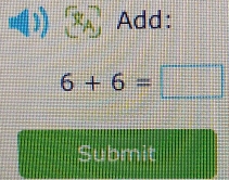 Add:
6+6=□
Submit