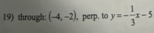 through: (-4,-2) , perp. to y=- 1/3 x-5