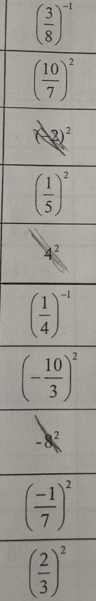 ( 3/8 )^-1
( 2/3 )^2