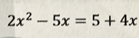 2x^2-5x=5+4x