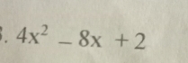 4x^2-8x+2