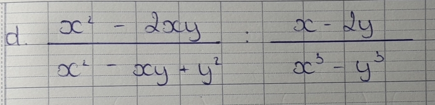  (x^2-2xy)/x^2-xy+y^2 : (x-2y)/x^3-y^3 