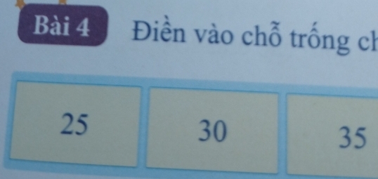 Điền vào chỗ trống ch
25
30
35