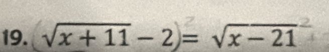 √x +11− 2)= √x − 21