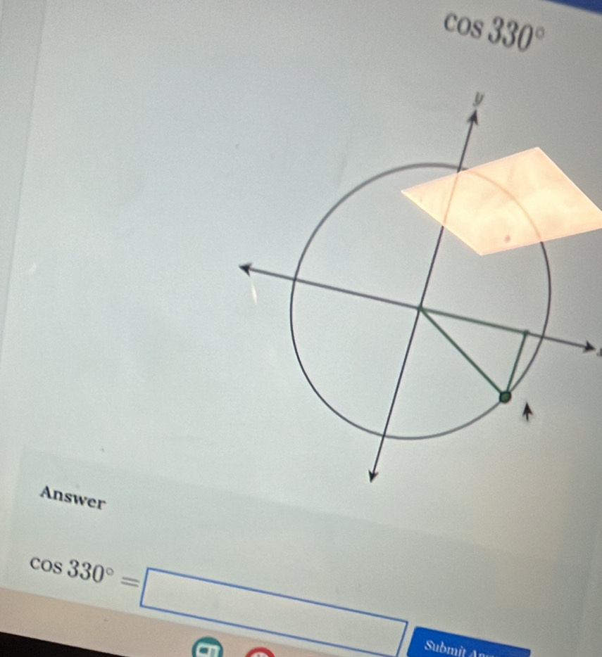 cos 330°
Answer
cos 330°=□
Submit