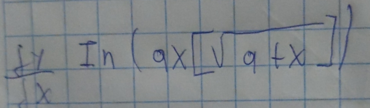  fy/dx  In
(a* [sqrt(a+x)])