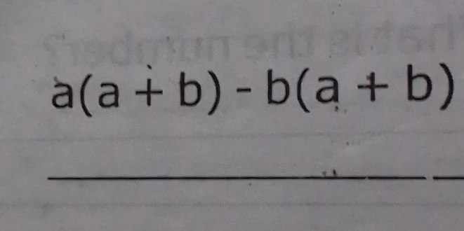 a(a+b)-b(a+b)
_ 
_