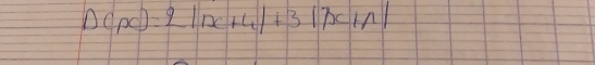 D(pc)=2|x+4|+3|x+|DC|n|