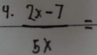  (2x-7)/5x =