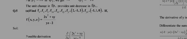 P2 11 P_2 18:y 
The unit change in fp, provides unit decrease in fp.
-frac x(-2+yz)(frac 2y(y))-((-2
Q.5 (a)Find f_x, f_y, f_z, f_3x, f_xz, f_2y, f_y, (2,-1,3), f_yz, (-1,1,0). If,
f(x,y,z)= (2x^2+xy)/yz-2 
The derivative ofy is 
Differentiate the sum 
Sol: 
Possible derivation  partial /partial x ( (2x^2+xy)/xx+2 )
frac x(-2· yz)-(2x^2+xy) d/2 (2x^2+y