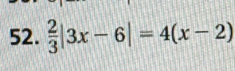  2/3 |3x-6|=4(x-2)