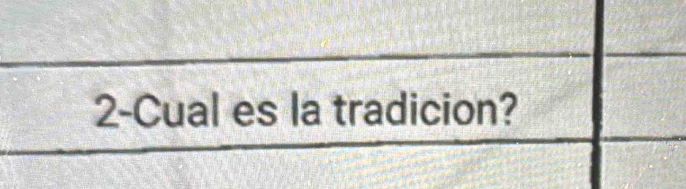 2-Cual es la tradicion?