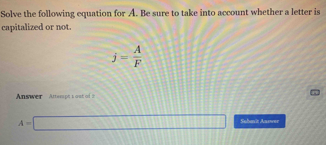 Solved: Solve the following equation for A. Be sure to take into ...