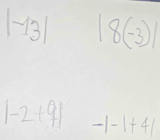 |-13|
|8(-3)|
|-2+9| -|-|+4|