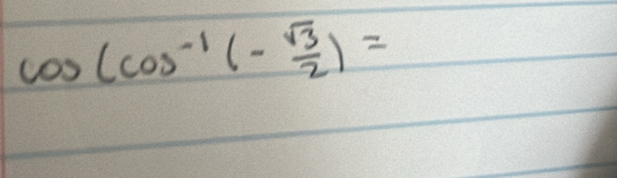 cos (cos^(-1)(- sqrt(3)/2 )=