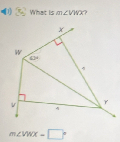 (1) What is m∠ VWX ?
m∠ VWX=□°