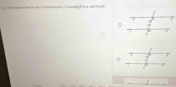 Which diagram shows n and nd intersecting at N, Fd bisecting overline JK at M, and overleftrightarrow PQparallel overleftrightarrow K
《Previous