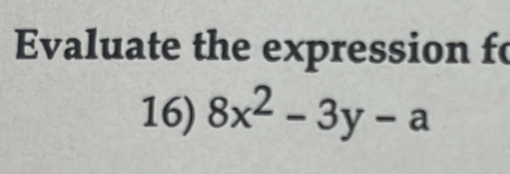 Evaluate the expression fo 
16) 8x^2-3y-a