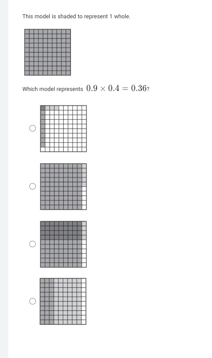 This model is shaded to represent 1 whole. 
Which model represents 0.9* 0.4=0.36 7