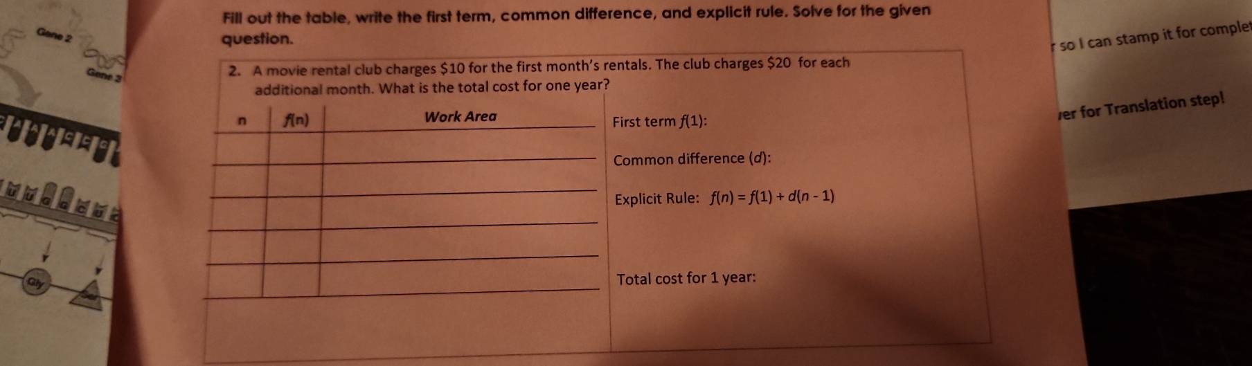 Fill out the table, write the first term, common difference, and explicit rule. Solve for the given
Gane 2
r so I can stamp it for comple
Gene 3
ver for Translation step!
uuddaed