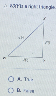 △ WXY is a right triangle.
A. True
B. False