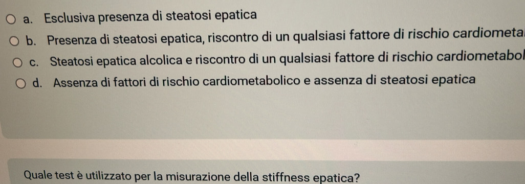Risolto:a. Esclusiva presenza di steatosi epatica b. Presenza di ...