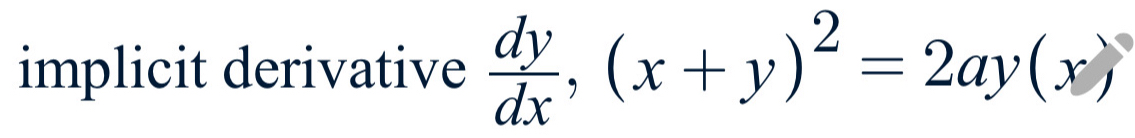Solved: implicit derivative dy/dx ,(x+y)^2=2ay(x) [Calculus]