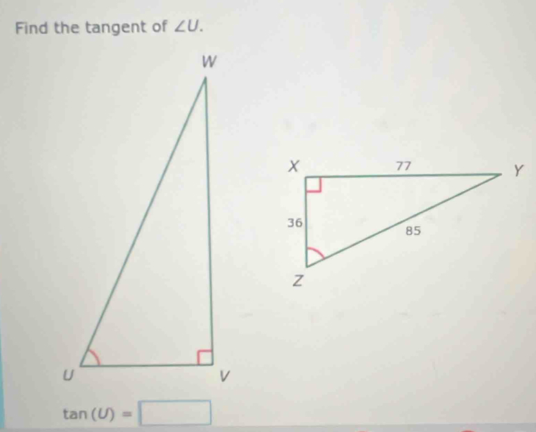 Find the tangent of ∠ U.
tan (U)=□