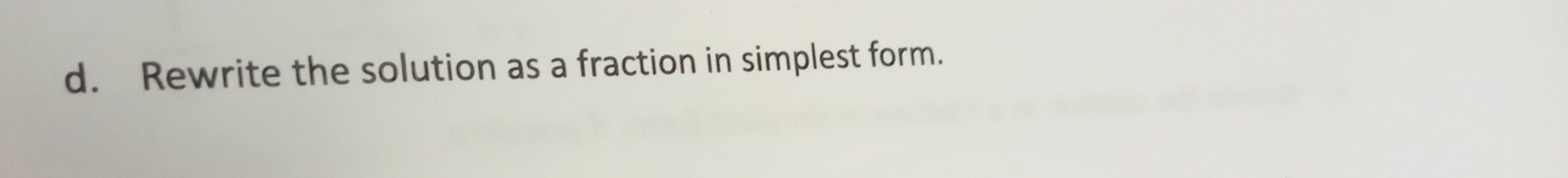 Rewrite the solution as a fraction in simplest form.