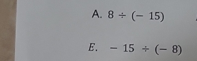 A. 8/ (-15)
E. -15/ (-8)