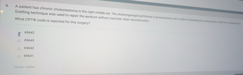 Solved: A patient has chronic cholesteatoma in the right middle ear ...