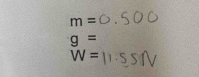 m=
g=
W=