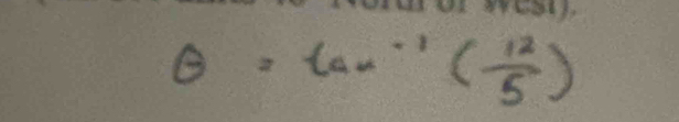 θ =tan^(-1)( 12/5 )