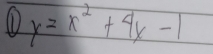 ① y=x^2+4x-1