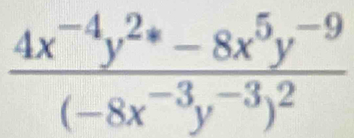 frac 4x^(-4)y^2-8x^5y^(-9)(-8x^(-3)y^(-3))^2