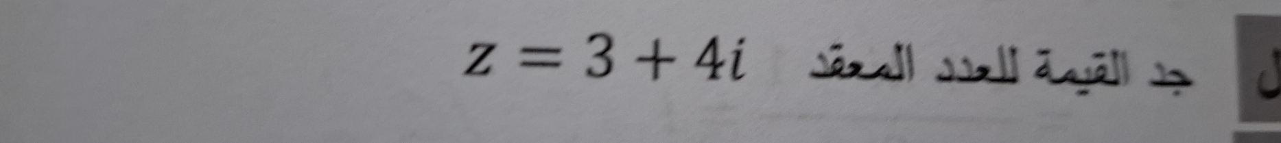 z=3+4i Sall jll éē ?