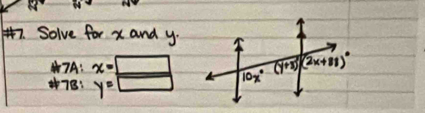 Solve for x and y.
7A:x=
7B: y=