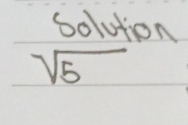 solution
sqrt(5)