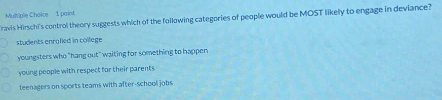 Solved: Travis Hirschi's control theory suggests which of the following ...