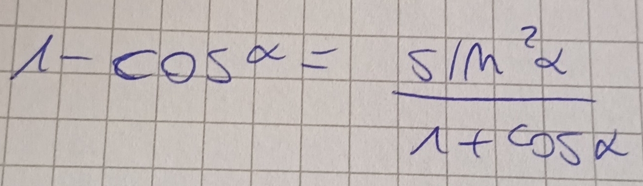 1-cos alpha = sin^2alpha /1+cos alpha  